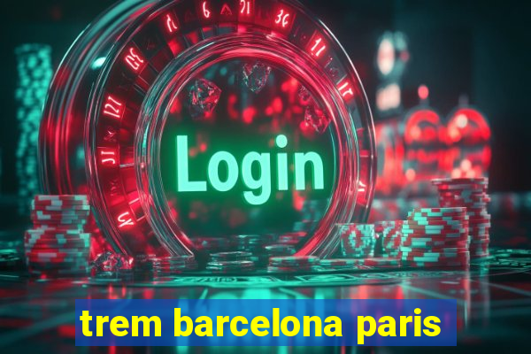 trem barcelona paris